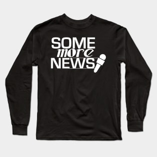 Some more news Long Sleeve T-Shirt
